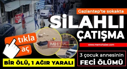 Gaziantep'te silahlar konuştu! Bir ölü 1 ağır yaralı 