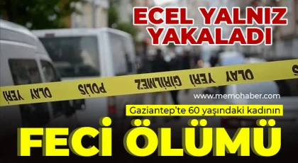 Gaziantep'te yaşlı kadının şüpheli ölümü