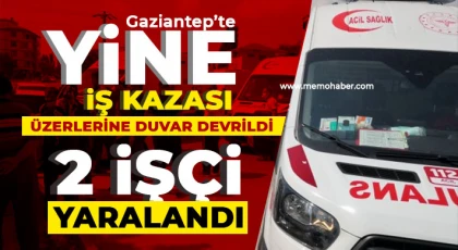 Gaziantep'te yine iş kazası! 2 işçi yaralandı 