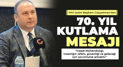 Güçyetmez: İMO, 70 yıllık onurlu mücadelenin adıdır