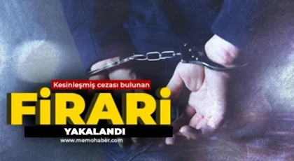 Kesinleşmiş 11 yıl cezası bulunan firari yakalandı