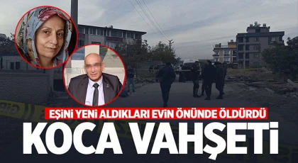 Koca vahşeti: Eşini yeni aldıkları evin önünde öldürdü