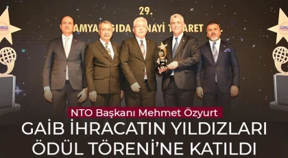 NTO Başkanı Mehmet Özyurt GAİB İhracatın Yıldızları Ödül Töreni’ne Katıldı 