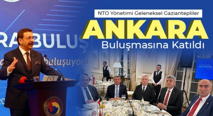 NTO Yönetimi Geleneksel Gaziantepliler Ankara Buluşmasına Katıldı