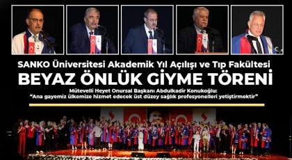 SANKO Üniversitesi Akademik Yıl Açılışı ve Tıp Fakültesi Beyaz Önlük Giyme Töreni