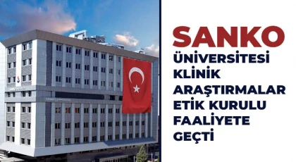 SANKO Üniversitesi Klinik Araştırmalar Etik Kurulu Faaliyete Geçti