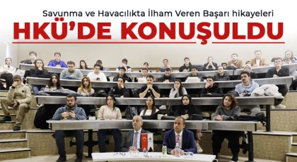 Savunma ve Havacılıkta İlham Veren Başarı hikayeleri HKÜ’de konuşuldu