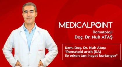 Uzm. Doç. Dr. Nuh Ataş: Romatoid artrit (RA) ile erken tanı hayat kurtarıyor