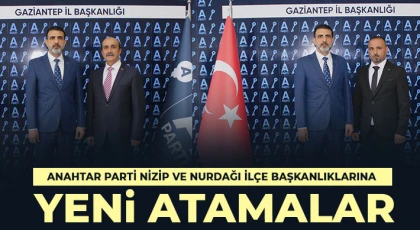 Anahtar Parti Nizip ve Nurdağı İlçe Başkanlıklarına Yeni Atamalar