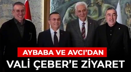 Aybaba ve Avcı Gaziantep Valisi Çeberi ziyaret ettiler