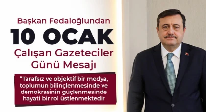 Başkan Fedaioğlundan 10 Ocak Çalışan Gazeteciler Günü Mesajı 