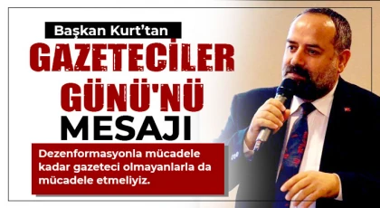 Başkan Kurt'tan 10 Ocak Çalışan Gazeteciler Günü mesajı