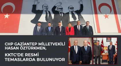 CHP'li Öztürkmen, KKTC'de resmi temaslarda bulunuyor