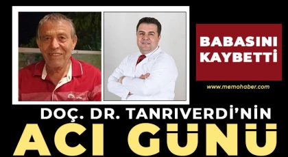 Doç. Dr. Tanrıverdi’nin acı günü