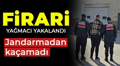 Firari yağmacı yakalandı