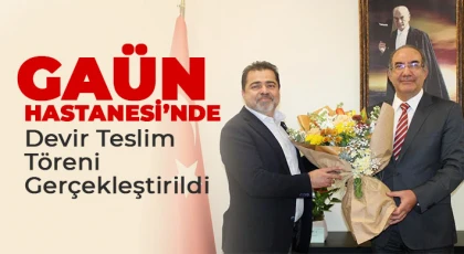 GAÜN Hastanesi’nde Devir Teslim Töreni Gerçekleştirildi