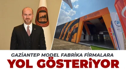 Gaziantep Model Fabrika firmalara yol gösteriyor