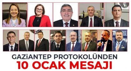 Gaziantep protokolünden 10 Ocak mesajı