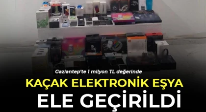 Gaziantep'te 1 milyon TL değerinde kaçak elektronik eşya ele geçirildi