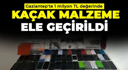 Gaziantep'te 1 milyon TL değerinde kaçak malzeme ele geçirildi