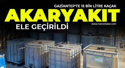 Gaziantep'te 15 bin litre kaçak akaryakıt ele geçirildi