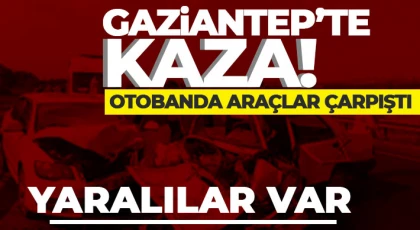 Gaziantep’te kaza! Otobanda araçlar çarpıştı