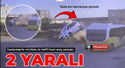 Gaziantep’te minibüs ile hafif ticari araç çarpıştı: 2 yaralı