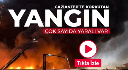 Gaziantep'te yangın! Çok sayıda yaralı var 