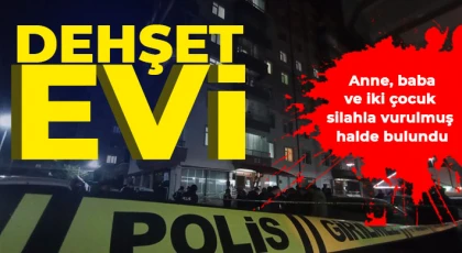 Kavga ihbarına giden polis, 4 kişilik aileyi evlerinde ölü buldu