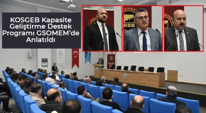 KOSGEB Kapasite Geliştirme Destek Programı GSOMEM’de Anlatıldı