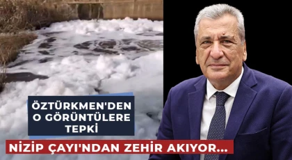 Nizip Çayı'ndan zehir akıyor... Hasan Öztürkmen'den o görüntülere tepki