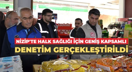 Nizip'te Halk Sağlığı İçin Geniş Kapsamlı Denetim Gerçekleştirildi