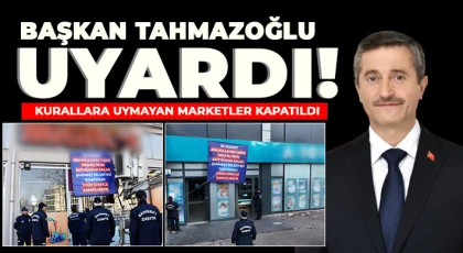 Şahinbey'de kurallara uymayan marketler 3 gün süreyle kapatıldı