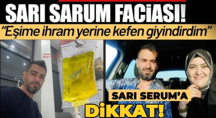 ‘Sarı serum' faciasına dikkat!