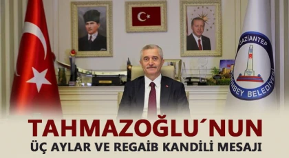 Tahmazoğlu´nun üç aylar ve Regaib kandili mesajı