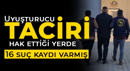 Uyuşturucu taciri hak ettiği yerde