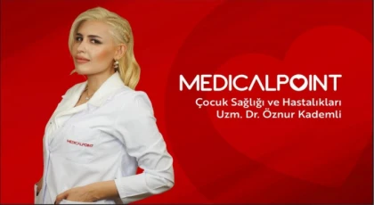 Uzman Dr. Öznur Kademli Medıcal Point’te