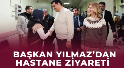 Yılmaz’dan hastane ziyareti