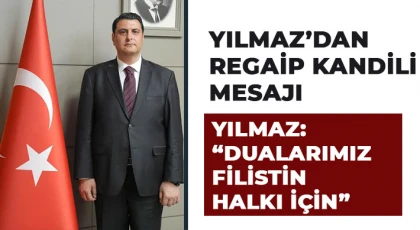 Yılmaz’dan Regaip Kandili Mesajı