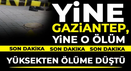 Yine Gaziantep, yine o ölüm