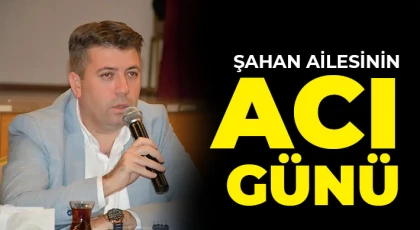 Ali Şahan’ın evlat acısı!