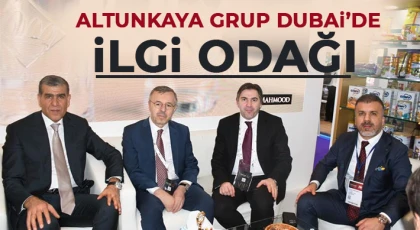 Altunkaya Grup Dubai’de ilgi odağı