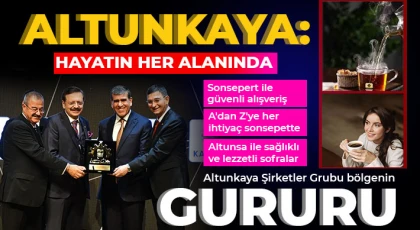 Altunkaya Şirketler Grubu bölgenin gururu