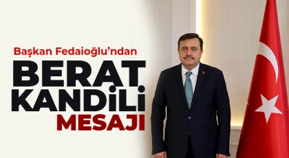 Başkan Fedaioğlu’ndan Berat Kandili Mesajı