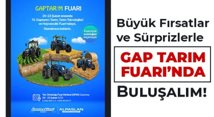 Büyük Fırsatlar ve Sürprizlerle GAP Tarım Fuarı’nda Buluşalım!