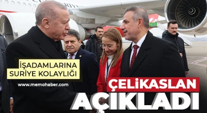 Çelikaslan açıkladı! İşadamlarına Suriye kolaylığı