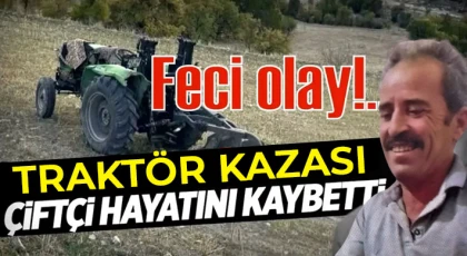 Devrilen traktörün altında kalan çiftçi hayatını kaybetti