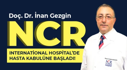 Doç. Dr. İnan Gezgin NCR International Hospital’de Hasta Kabulüne Başladı!