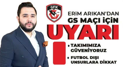 Erim Arıkan'dan GS maçı için uyarı 