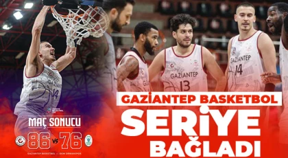 Gaziantep Basketbol seriye bağladı